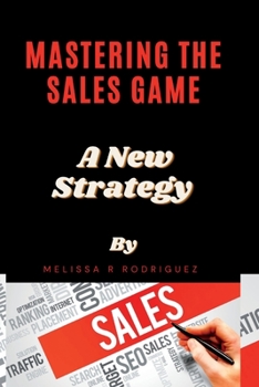 Paperback Mastering the Sales Game: A New Strategy Book
