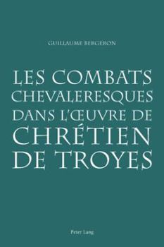 Paperback Les combats chevaleresques dans l'oeuvre de Chrétien de Troyes [French] Book