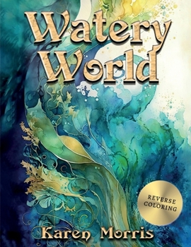 Paperback Watery World: A Reverse Coloring Book