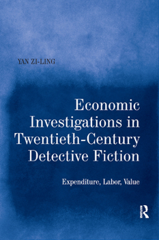 Paperback Economic Investigations in Twentieth-Century Detective Fiction: Expenditure, Labor, Value Book