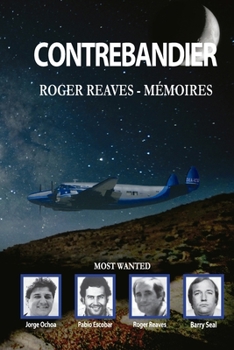 Contrebandier. Roger Reaves - Mémoires (French Edition)