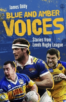Hardcover Blue and Amber Voices: Stories from Leeds Rugby League Book