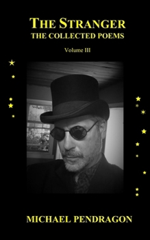 Paperback The Stranger: The Collected Poetry of Michael Pendragon, Volume III Book