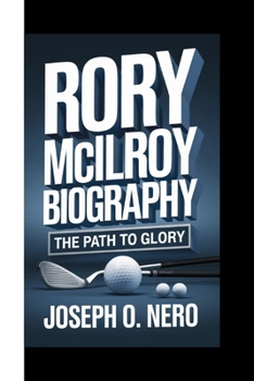 Paperback Rory McIlroy Biography: The Path To Glory Book