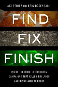 Hardcover Find, Fix, Finish: Inside the Counterterrorism Campaigns That Killed Bin Laden and Devastated Al-Qaeda Book