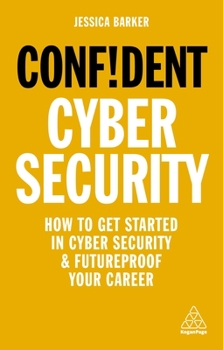 Paperback Confident Cyber Security: How to Get Started in Cyber Security and Futureproof Your Career Book