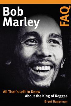 Paperback Bob Marley FAQ: All That's Left to Know about the King of Reggae Book