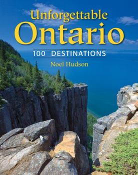Paperback Unforgettable Ontario: 100 Destinations Book