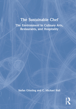 Hardcover The Sustainable Chef: The Environment in Culinary Arts, Restaurants, and Hospitality Book