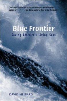 Hardcover Blue Frontier: Saving America's Living Seas Book