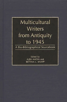 Hardcover Multicultural Writers from Antiquity to 1945: A Bio-Bibliographical Sourcebook Book
