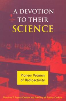 Paperback A Devotion to Their Science: Pioneer Women of Radioactivity Book