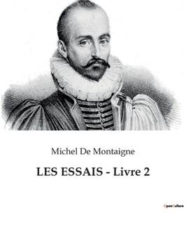 Paperback LES ESSAIS - Livre 2: Réflexions intemporelles sur la condition humaine [French] Book