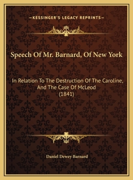 Speech Of Mr. Barnard, Of New York: In Relation To The Destruction Of The Caroline, And The Case Of McLeod