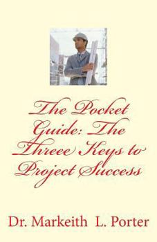 Paperback The Pocket Guide: The Three Keys to Project Success Book
