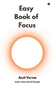 Easy Book of Focus: Wrestle Back Your Focus From Chaos