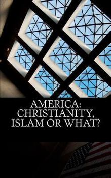 Paperback America: Christianity, Islam or What? Book