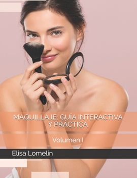 Paperback Maquillaje: Guía Interactiva y Práctica: Volumen I [Spanish] Book