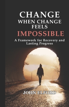 Paperback Change When Change Feels Impossible: A Framework for Recovery and Lasting Progress Book