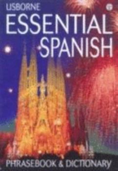 Hardcover Essential Spanish Phrasebook and Dictionary (Usborne Essential Guides) Book
