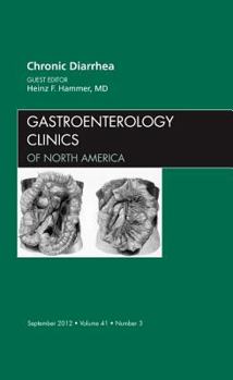 Hardcover Chronic Diarrhea, an Issue of Gastroenterology Clinics: Volume 41-3 Book