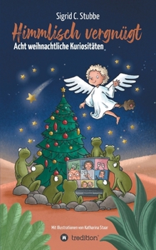 Paperback Himmlisch vergnügt: Acht weihnachtliche Kuriositäten [German] Book