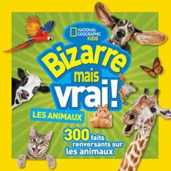 Paperback National Geographic Kids: Bizarre Mais Vrai! Les Animaux [French] Book