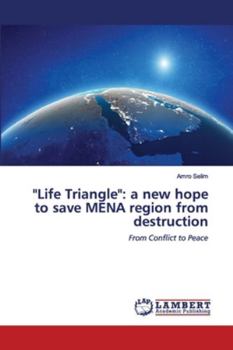 Paperback "Life Triangle": a new hope to save MENA region from destruction Book