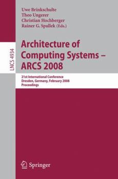 Paperback Architecture of Computing Systems - Arcs 2008: 21st International Conference, Dresden, Germany, February 25-28, 2008, Proceedings Book