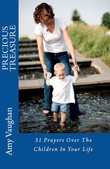 Paperback Precious Treasure: 31 Prayers Over The Children In Your Life Book