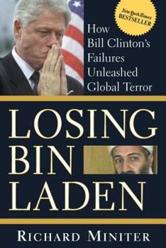 Paperback Losing Bin Laden: How Bill Clinton's Failures Unleashed Global Terror Book