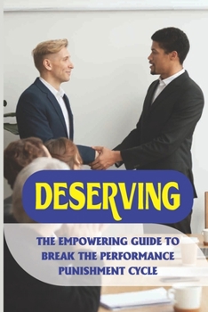 Paperback Deserving: The Empowering Guide To Break The Performance Punishment Cycle: Book For High-Performing Achiever Book