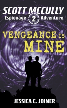 Vengeance is Mine - Book #2 of the Scott McCully Espionage Adventure