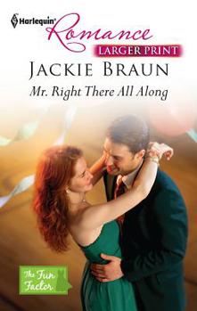 Mr. Right There All Along - Book #8 of the Fun Factor