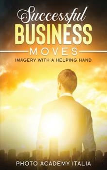 Successful Business Moves: Imagery with a Helping Hand