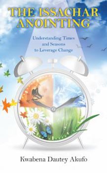 Paperback The Issachar Anointing: Understanding Times and Seasons to Leverage Change Book