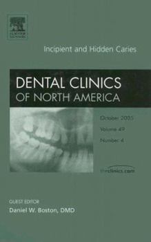 Hardcover Incipient and Hidden Caries, An Issue of Dental Clinics (The Clinics: Dentistry) Book