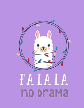 Fa La La No Drama: No Drama Llama Notebook Blank Lined Pages , Writing & Journaling Christmas and Birthday Gift for Llama Lovers, Great for Boys and Girls (Cute llama Series)