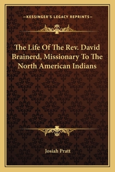 Paperback The Life Of The Rev. David Brainerd, Missionary To The North American Indians Book