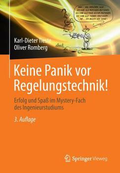 Keine Panik VOR Regelungstechnik!: Erfolg Und Spaß Im Mystery-Fach Des Ingenieurstudiums - Book  of the Studieren ohne Panik