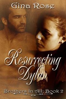 Resurrecting Dylan - Book #2 of the Brothers in All