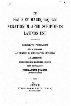 Paperback De Haud et Haudquaquam Negationum Apud Scriptores Latinos Usu [Latin] Book