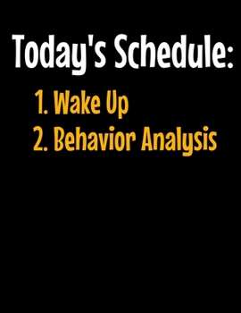 Paperback Todays Schedule 1 Wake Up 2 Behavior- Analysis: Daily Planner 2020 - Gift For Behavior Analyst Book