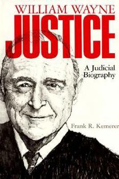 Hardcover William Wayne Justice: A Judicial Biography Book