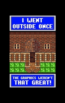 Paperback I Went Outside Once The Graphics Weren't That Great!: Graphics Weren't That Great Outside 2020 Pocket Sized Weekly Planner & Gratitude Journal (53 Pag Book