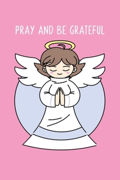 Paperback Pray and Be Grateful: Gratitude and Affirmation Journal For Kids with Prompts Inspirational Quotes Simple Act of Kinds - Ages 8 9 10 11 12 1 Book