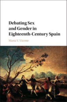 Hardcover Debating Sex and Gender in Eighteenth-Century Spain Book