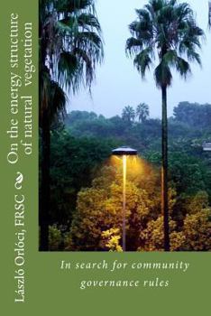 Paperback On the energy structure of natural vegetation: In search for community governance rules Book