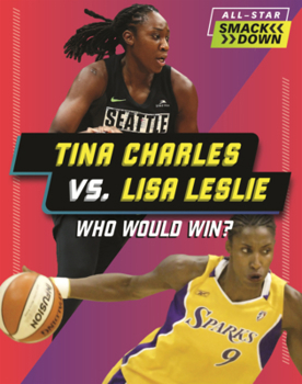 Library Binding Tina Charles vs. Lisa Leslie: Who Would Win? Book