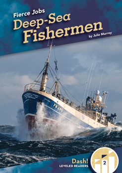 Deep-Sea Fishermen (Fierce Jobs)